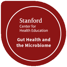 Stanford Center for Health Education — Gut Health and the Microbiome